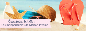 accessoire-de-l-ete-maison-pivoine Accessoire de l'été : les indispensables de Maison Pivoine — étoile de mer, chapeau de paille, tongs et lunettes de soleil sur le sable d'une plage