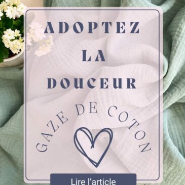 la douceur et le confort de la gaze de coton chez maison pivoine